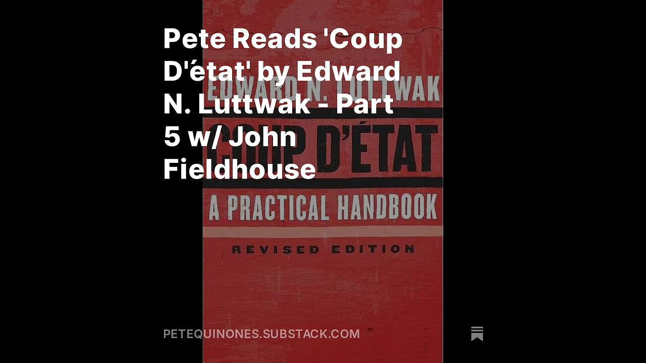 Pete Reads 'Coup D'état' by Edward N. Luttwak - Part 5 w/ John Fieldhouse