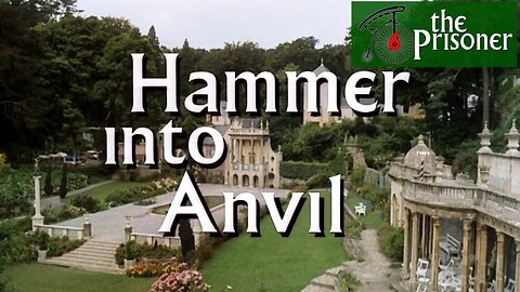 The Prisoner - Hammer Into Anvil - Episode 10