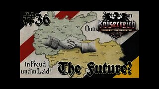 Hearts of Iron IV Kaiserreich - Germany 36 The future of Austria-Hungary?