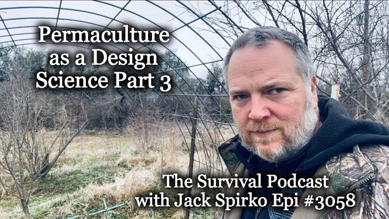 Permaculture as a Design Science Part Three – Epi-3058 - The Survival Podcast