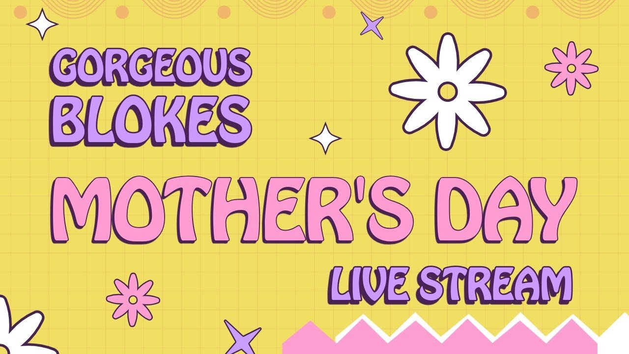 Gorgeous Blokes Mother's Day Special