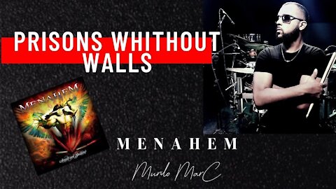 PRISONS WITHOUT WALLS - MENAHEM [ MURILO MARC ] -DRUMS