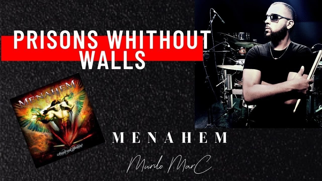 PRISONS WITHOUT WALLS - MENAHEM [ MURILO MARC ] -DRUMS