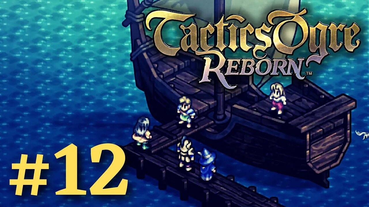 THREE PEOPLE AND A SHIP | Tactics Ogre Reborn #12