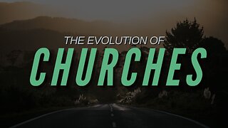 The Evolution of Churches - Pastor Bruce Mejia