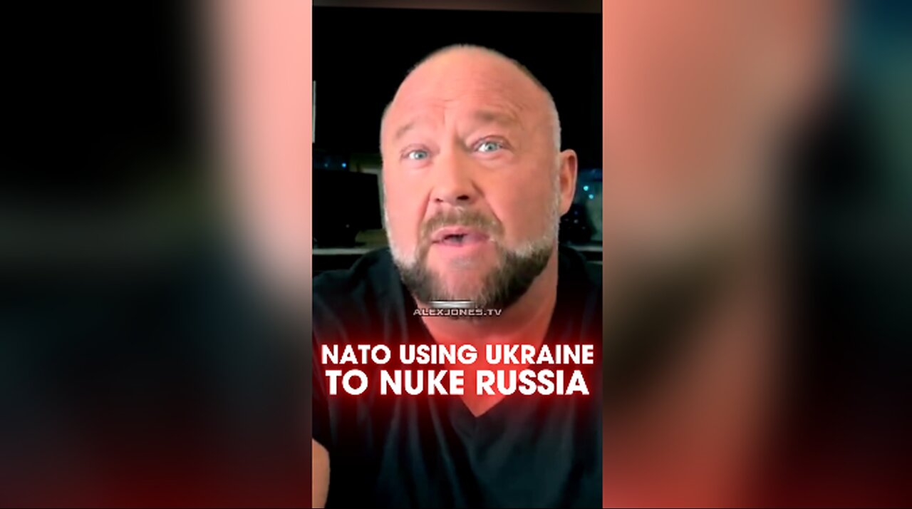 Alex Jones: NATO Planning To Use Ukraine To Nuke Russia - 10/20/24