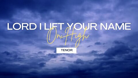 Lord I Lift Your Name on High | SATB Guide | Tenor