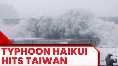 Typhoon Krathon makes landfall in Taiwan, packing fierce winds and torrential rain