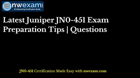 Latest Juniper JN0-451 Exam Preparation Tips | Questions