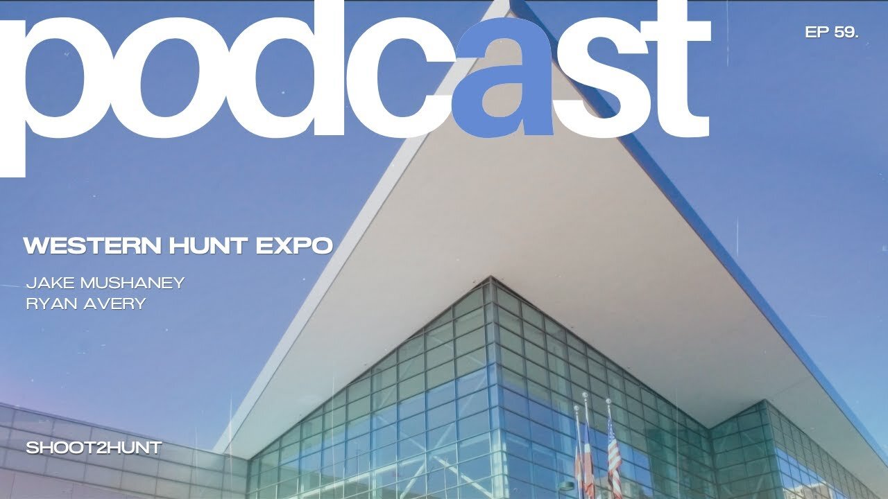 Shoot2Hunt Podcast Episode 61: Western Hunt Expo 2024