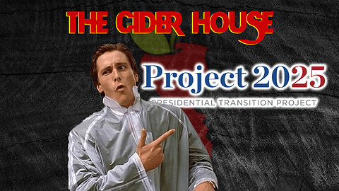 The Cider House | Project 2025 | July 11, 2024