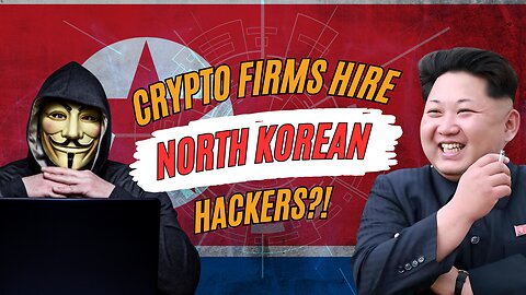 Crypto firms hire North Korean hackers?! | Bitcoin Banter