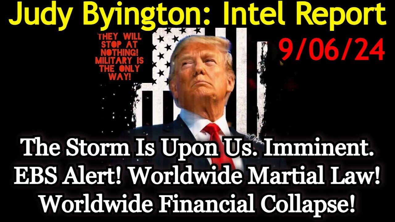 Judy Byington Special Intel 9/6/24: The Storm Is Upon Us. Worldwide EBS Alert!