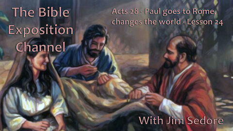 Acts 28 - Paul goes to Rome, changes the world - Lesson 24