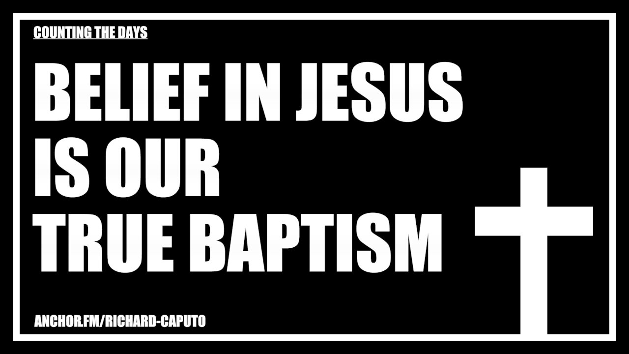 Belief in JESUS is Our True Baptism