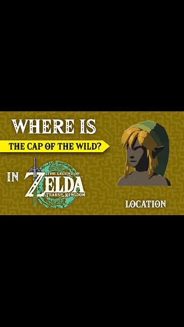 Where is the Cap of the Wild In Totk In The Legend of Zelda: Tears of the Kingdom