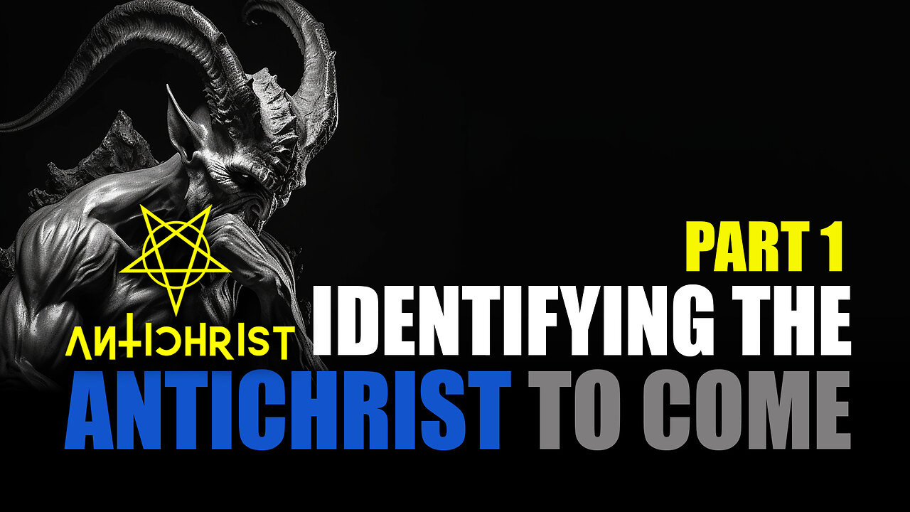 Identifying the Antichrist - List of Qualifications Part 1