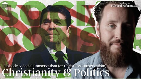 Christianity & Politics: Social Conservatism (Or Christless Conservatism?) ft. Jeff Durbin