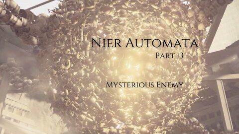 Nier Automata Part 13 - Mysterious Enemy