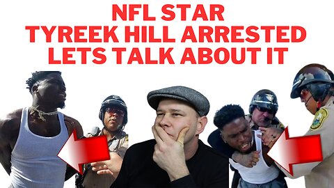 Tyreek Hill Arrest Body Cam Footage Reaction