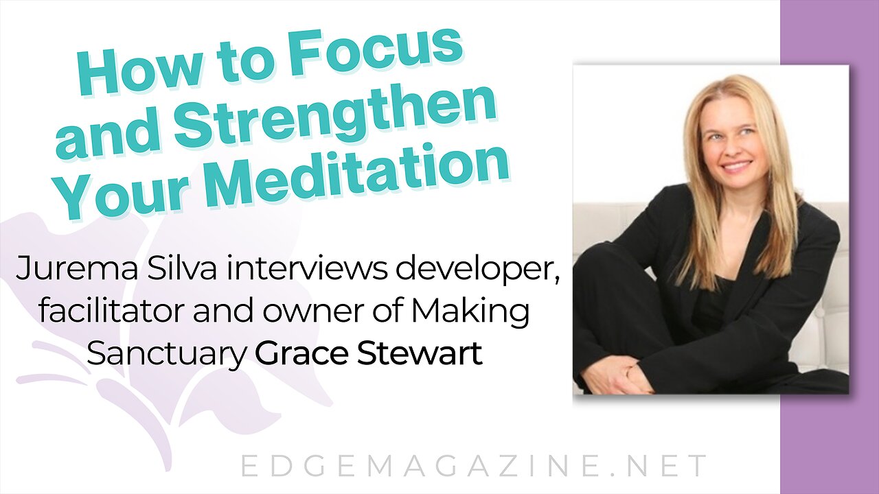 How to Focus and Strengthen Your Meditation with Grace Stewart