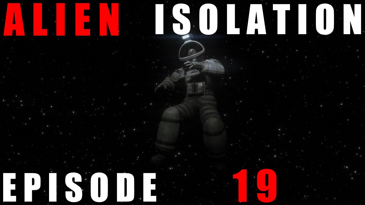 Finale | Episode 19 | Alien Isolation