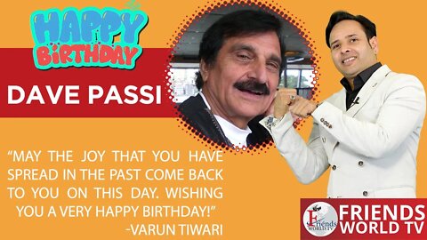 Warmest wishes for a very happy birthday, Dave Passi Ji