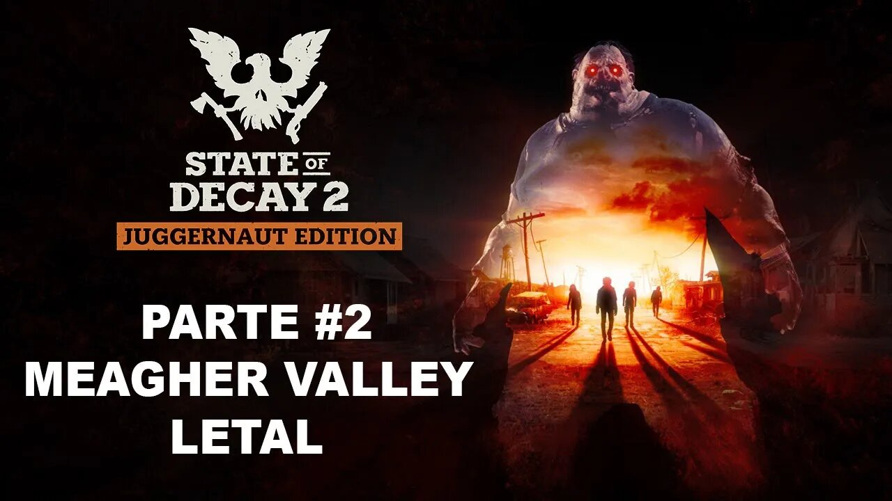 State Of Decay 2: Juggernaut Edition - [Parte 2 - Meagher Valley] - Dificuldade Letal