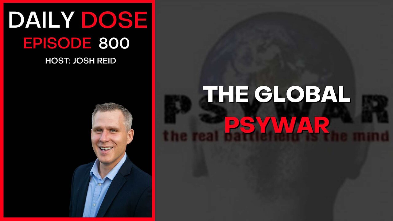 The Global Psywar | Ep. 800 The Daily Dose