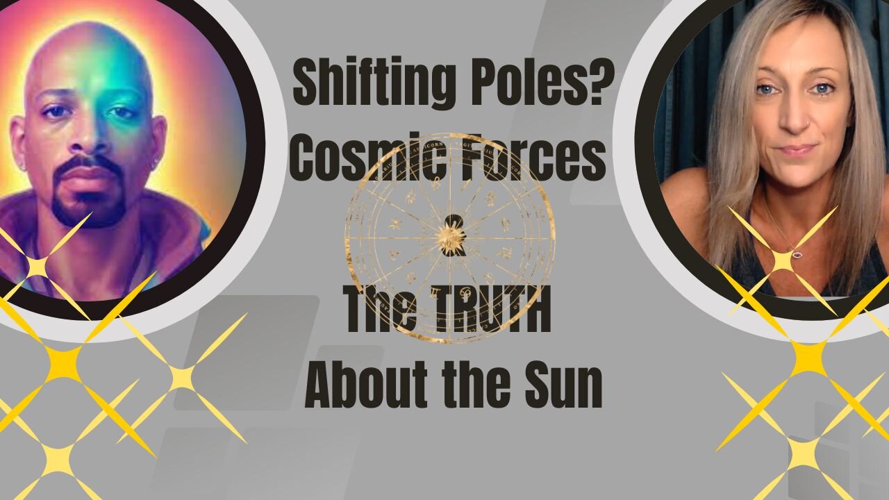 Shifting Poles? Cosmic Forces & The TRUTH About the Sun