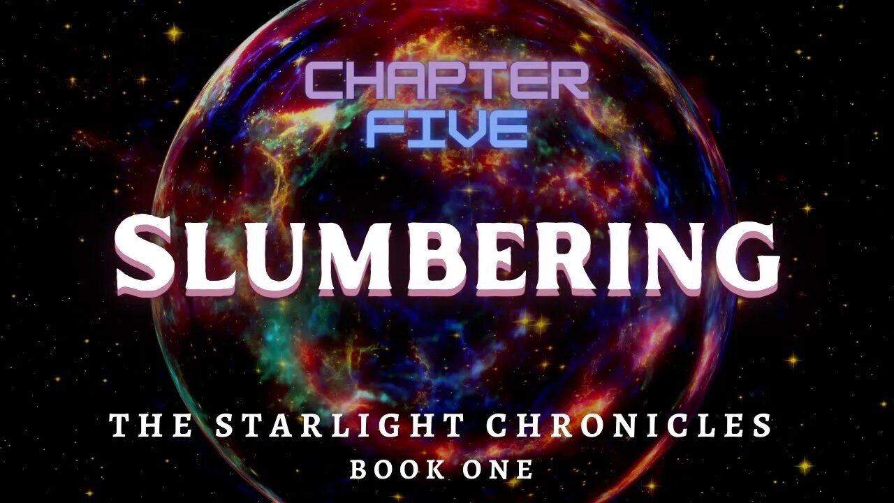 Slumbering, Chapter 5 (The Starlight Chronicles, Book 1)