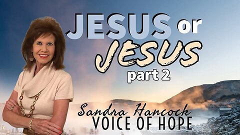 Jesus Or Jesus - Part 2 | Sandra Hancock