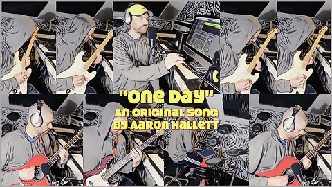 "One Day" an Original Song by Aaron Hallett