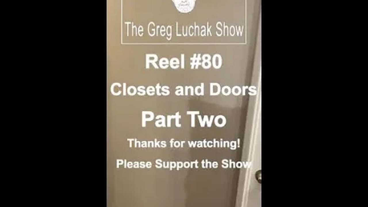 Reel #80 Closet and Doors Part Two