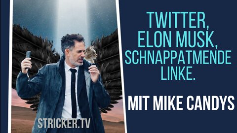 Twitter, Elon Musk, schnappatmende Linke. Mit Mike Candys