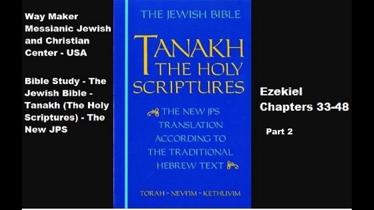 Bible Study - Tanakh (The Holy Scriptures) The New JPS - Ezekiel 33-48 - Part 2