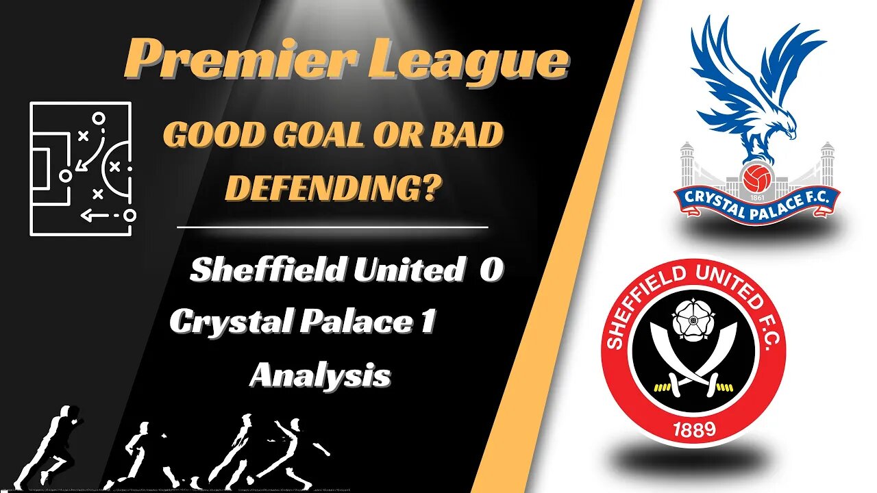 Sheffield United 0 Crystal Palace 1 Analysis Good goal or bad defending?