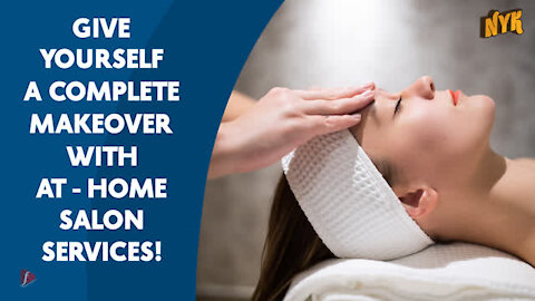 Top 3 Great Reasons You Should Opt For Salon At Home Services