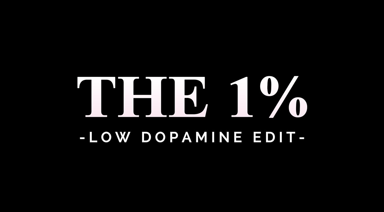 THE 1% - LOW DOPAMINE EDIT