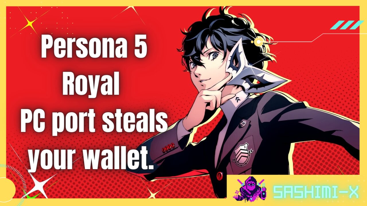Persona 5 Royal PC highlights greedy publisher.