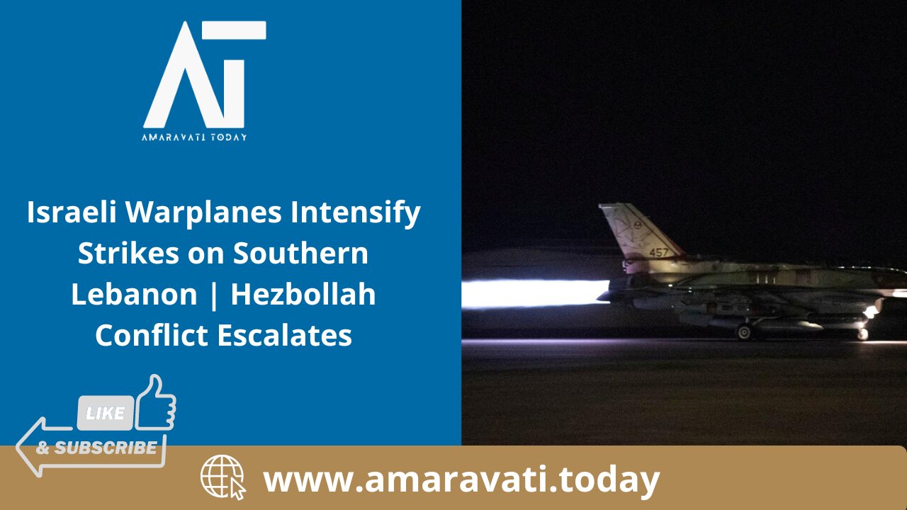 Israeli Warplanes Intensify Strikes on Lebanon | Hezbollah Conflict Escalates | Amaravati Today