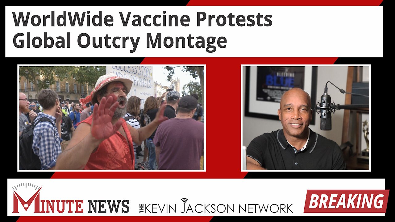 Worldwide Vaccine Protests, Global Outcry Montage - The Kevin Jackson Network