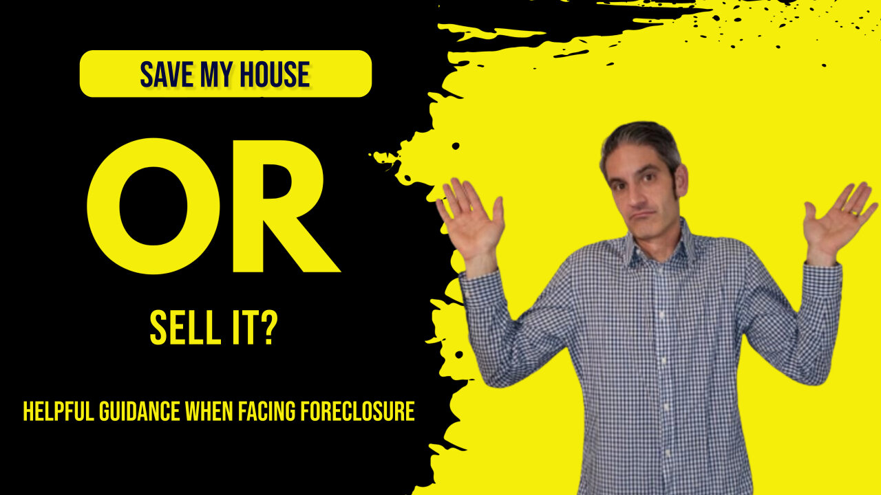 Save My House Or Sell It? | Sell My House In Foreclosure