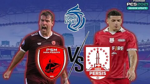 BRI LIGA 1 - PSM MAKASSAR vs PERSIS SOLO - PES 2021 GAMEPLAY