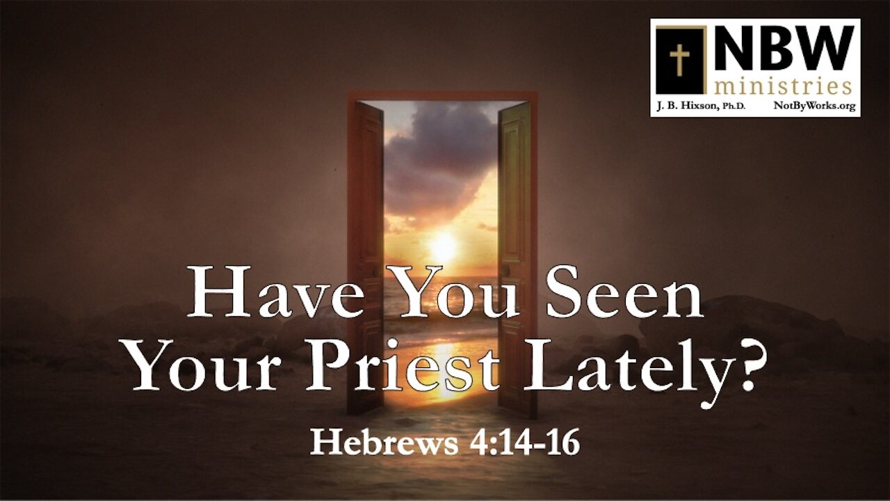 Have You Seen Your Priest Lately? (Hebrews 4:14-16)