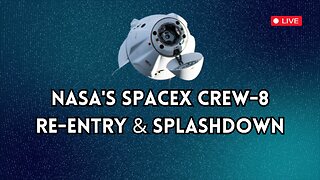 NASA’s SpaceX Crew-8 Re-entry and Splashdown