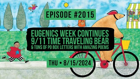 Owen Benjamin | #2015 Eugenics Week Continues, 9/11 Time Traveling Bear & Tons Of PO Box Letters With Amazing Poems