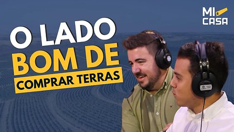Papel do agronegócio no CRÉDITO | O lado BOM de comprar terras | Cortes Mi Casa.