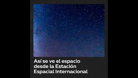 La agencia espacial estatal rusa Roscosmos comparte una vista desde el espacio