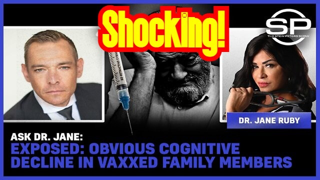 DR. JANE EXPOSED: Obvious Cognitive Decline In Vaxxed Family Members